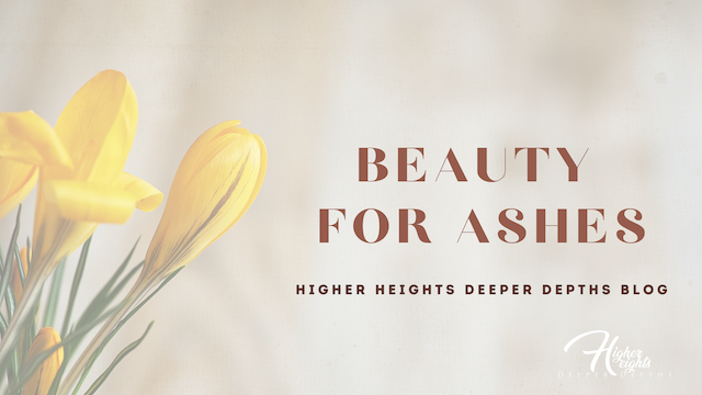 Beauty for ashes